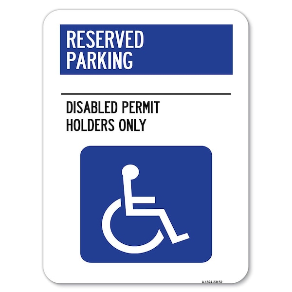 Reserved Parking Disabled Permit Holders Heavy-Gauge Aluminum Parking Sign, 18" x 24", A-1824-23152